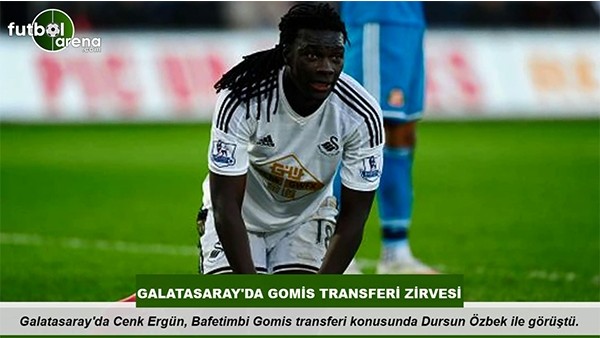 Galatasaray'da Gomis transferi zirvesi