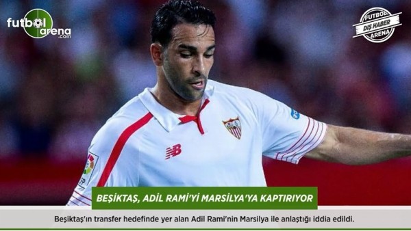 Beşiktaş, Adil Rami'yi Marsilya'ya kaptırıyor