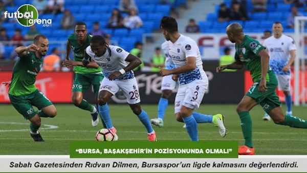 Rıdvan Dilmen: "Bursa, Başakşehir'in pozisyonunuda olmalı"