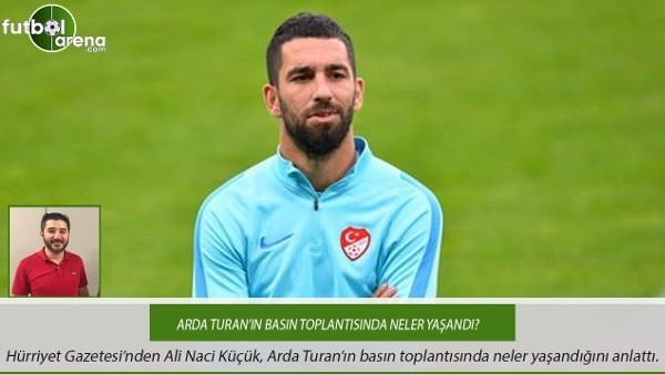 Arda Turan'ın basın toplantısında ne oldu? 