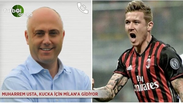 Muharrem Usta, Kucka için Milan'a gidiyor