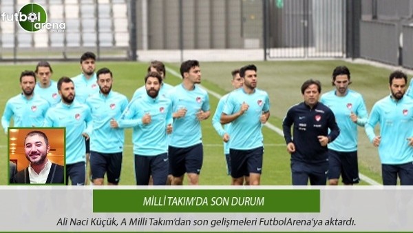 Milli Takım'da son durum