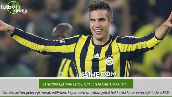 Fenerbahçeli Van Persie için Feyenoord'un kararı
