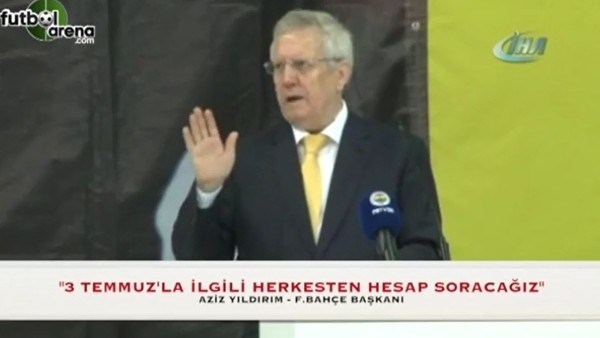Aziz Yıldırım: "3 Temmuz ile ilgili herkesten hesap soracağız"
