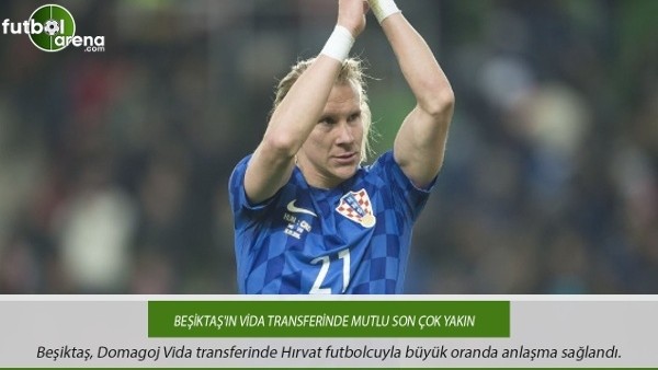 Beşiktaş'ın Vida transferinde mutlu son çok yakın