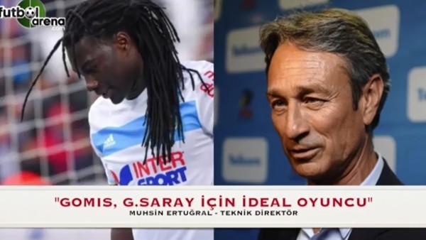 Muhsin Ertuğral: "Gomis, Galatasaray için ideal oyuncu"