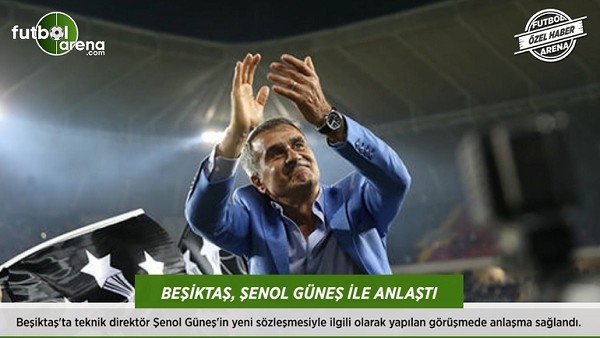 Beşiktaş, Şenol Güneş ile anlaştı