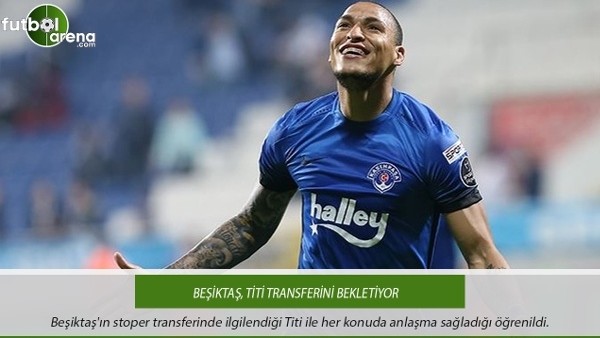 Beşiktaş, Titi transferini bekletiyor