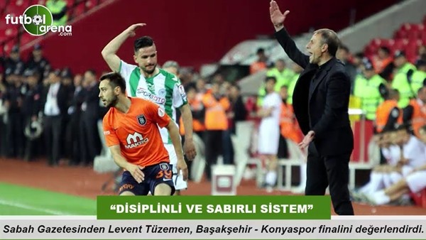 Levent Tüzemen: "Disiplinli ve sabırlı sistem"