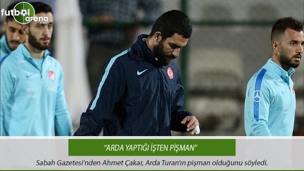 Ahmet Çakar: ''Arda yaptığı işten pişman''