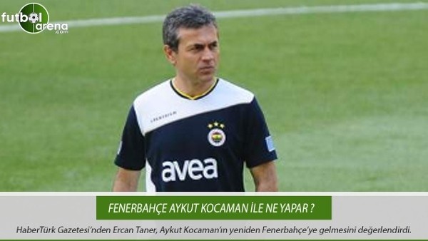 Fenerbahçe Aykut Kocaman ile ne yapar?