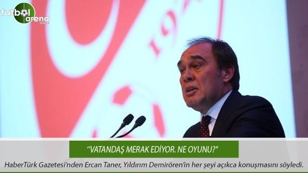 Ercan Taner: ''Vatandaş merak ediyor. Ne oyunu?''