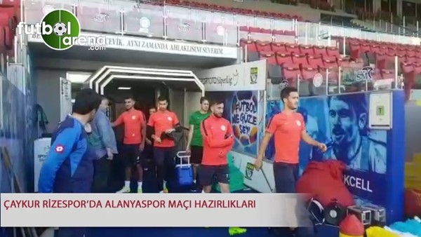 Çaykur Rizespor'da Alanyaspor maçı hazırlıkları