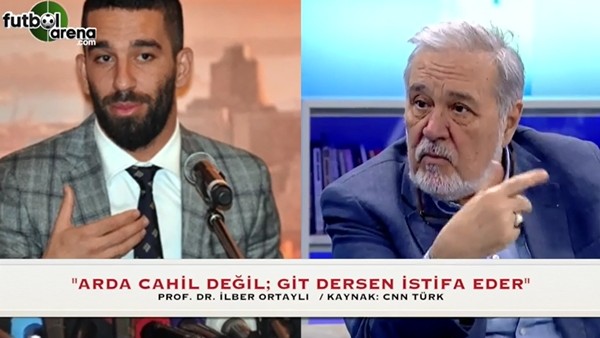 İlber Ortaylı: "Arda cahil bir adam değil, git dersen gider"