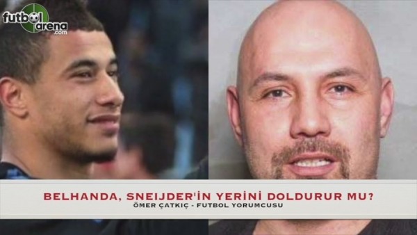 Ömer Çatkıç: "Sneijder'in yerine Belhanda olmaz!"