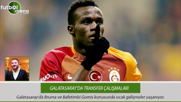 Galatasaray transferde Bruma ve Bafetimbi Gomis'i açıklayacak