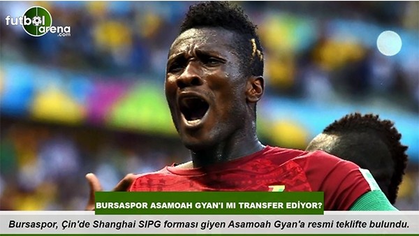 Bursaspor Asamoah Gyan'ı mı transfer ediyor?