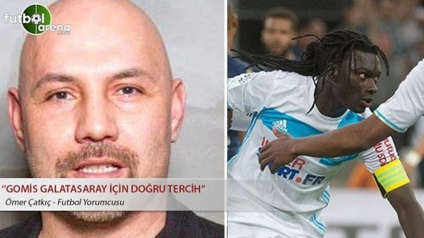 Ömer Çatkıç: ''Gomis Galatasaray için doğru tercih''