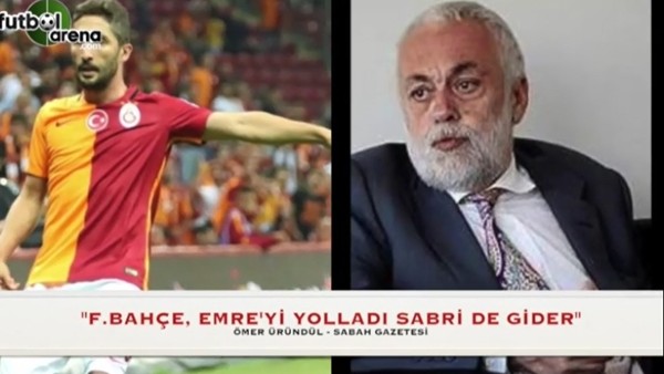 "Fenerbahçe Emre'yi yolladı, Sabri de gider"