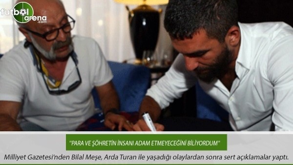 Bilal Meşe: ''Para ve şöhretin insanı adam etmeyeceğini biliyorum''