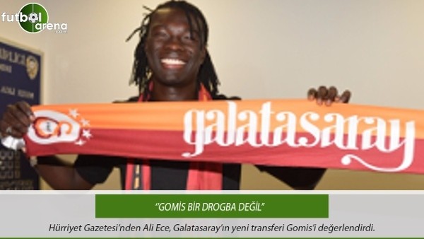 Ali Ece: "Gomis bir Drogba değil"