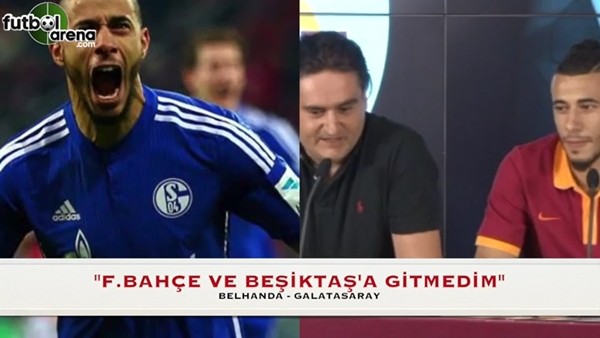 Belhanda: "Ben hep Galatasaray'ı bekledim"