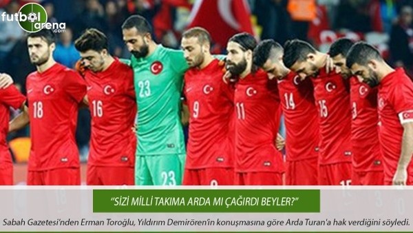 Erman Toroğlu: ''Sizi milli takıma Arda mı çağırdı beyler?''