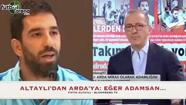 Fatih Altaylı'dan Arda'ya: "Eğer adamsan Terim ya da Demirören'e küfredersin"