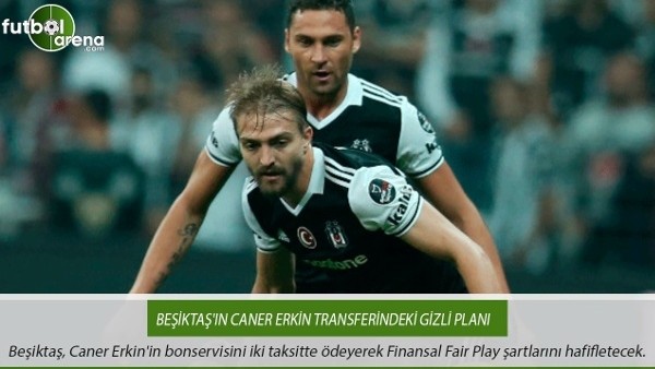 Beşiktaş'ın Caner Erkin transferindeki gizli planı