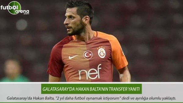 Galatasaray'da Hakan Balta'nın transfer yanıtı