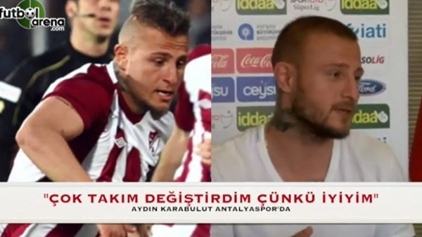 Aydın Karabulut: "Çok takım değiştirdim, çünkü iyiyim"