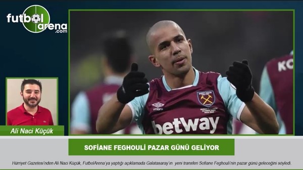 Sofiane Feghouli pazar günü geliyor