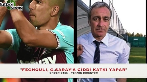 Önder Özen: "Feghouli, Galatasaray'a ciddi katkı sağlar"