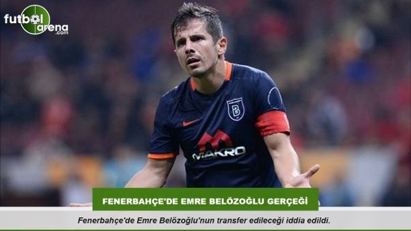 Fenerbahçe'de Emre Belözoğlu gerçeği