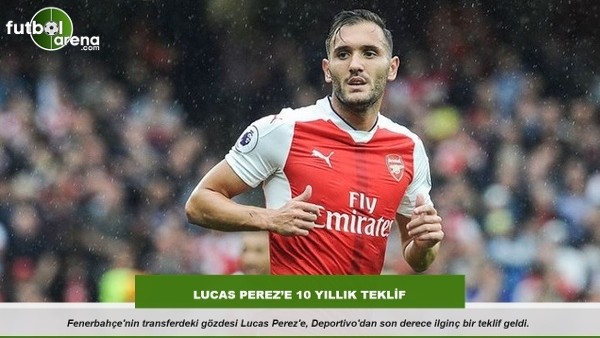 Fenerbahçe'nin istediği Lucas Perez'e çılgın teklif