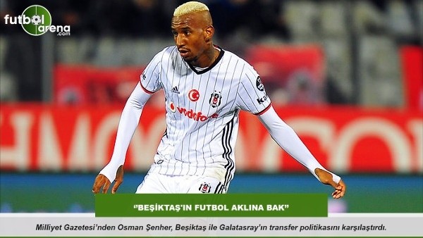 Osman Şenher: ''Beşiktaş'ın futbol aklına bak, ardından Galatasaray'ın futbol aklına''