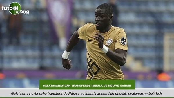 Galatasaray'dan transferde Imbula ve Ndiaye kararı