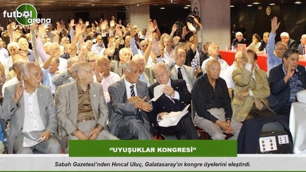 Hıncal Uluç: ''Uyuşuklar kongresi''