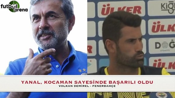 Volkan Demirel'den Yanala: "Kocaman sayesinde başarılı oldu"