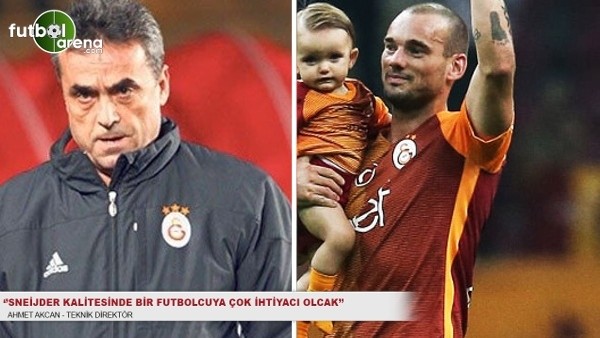 Ahmet Akcan: ''Galatasaray'ın, Sneijder kalitesinde bir futbolcuya çok ihtiyacı olacak''
