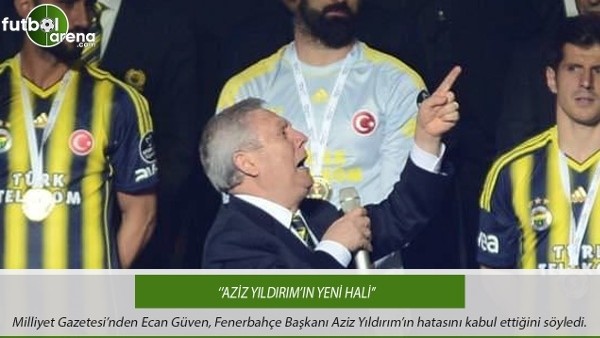 Ercan Güven: "Aziz yıldırım'ın yeni hali"