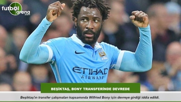 Beşiktaş Bony transferinde devrede