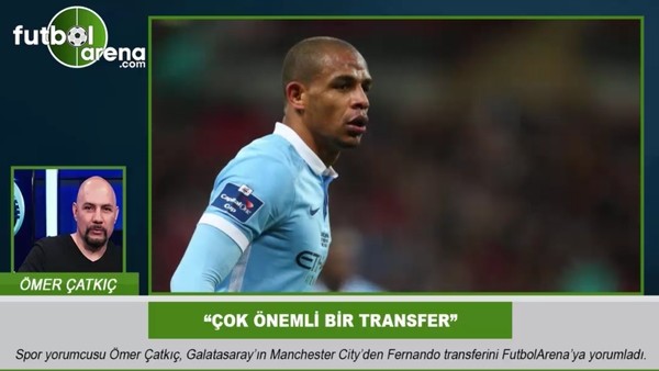 Ömer Çatkıç: "Fernando çok önemli bir transfer"