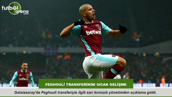 Galatasaray'da Feghouli transferinde sıcak gelişme