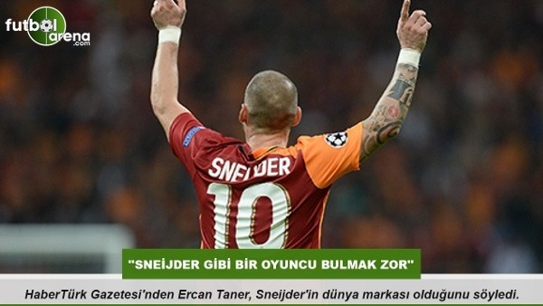 Ercan Taner: ''Sneijder gibi bir oyuncu bulmak zor''