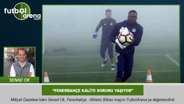 "Fenerbahçe kalite sorunu yaşıyor"