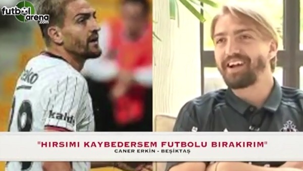 Caner Erkin: "Hırsımı kaybedersem futbolu bırakırım"
