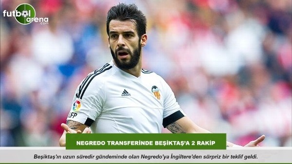 Negredo transferinde Beşiktaş'a 2 rakip