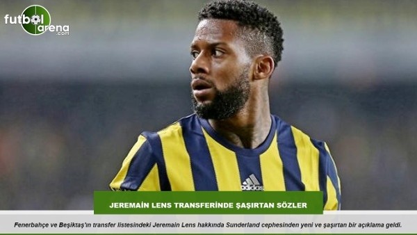Jeremain Lens transferinde şaşırtan sözler