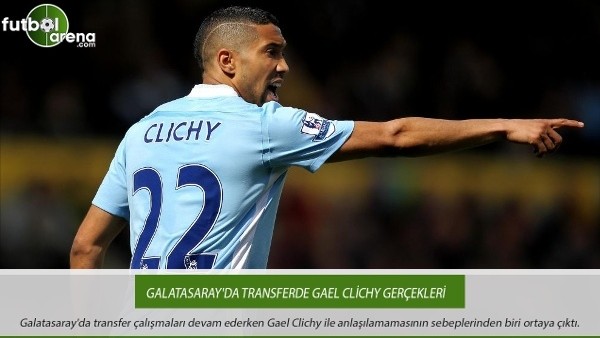 Galatasaray'da transferde Gael Clichy gerçekleri
